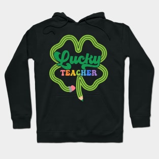 Lucky Teacher St Patricks Day Gift For Shamrock Irish Teacher Hoodie